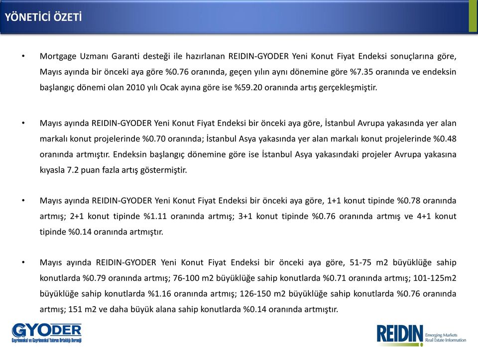 Mayıs ayında REIDIN-GYODER Yeni Konut Fiyat Endeksi bir önceki aya göre, İstanbul Avrupa yakasında yer alan markalı konut projelerinde %0.