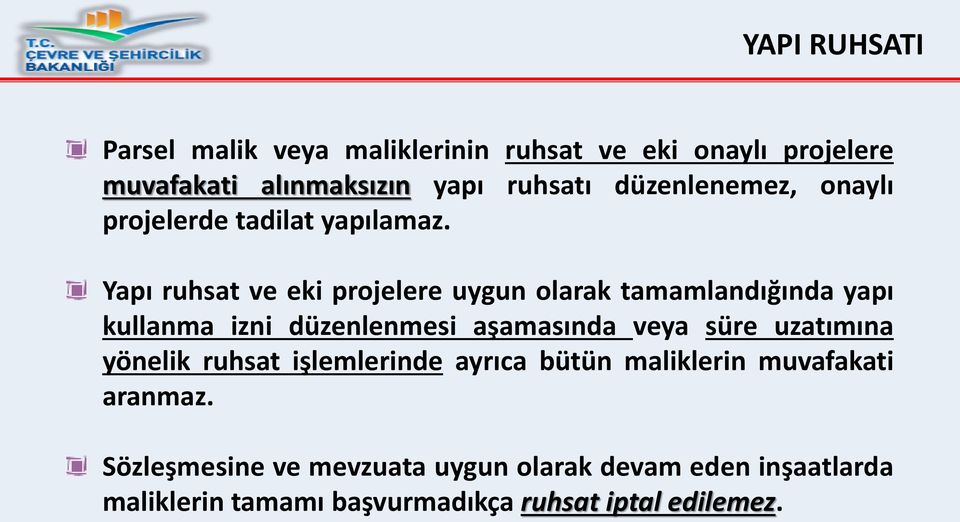 Yapı ruhsat ve eki projelere uygun olarak tamamlandığında yapı kullanma izni düzenlenmesi aşamasında veya süre