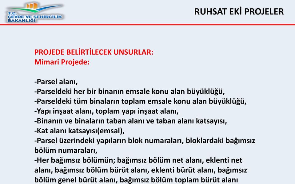 katsayısı, -Kat alanı katsayısı(emsal), -Parsel üzerindeki yapıların blok numaraları, bloklardaki bağımsız bölüm numaraları, -Her bağımsız bölümün;