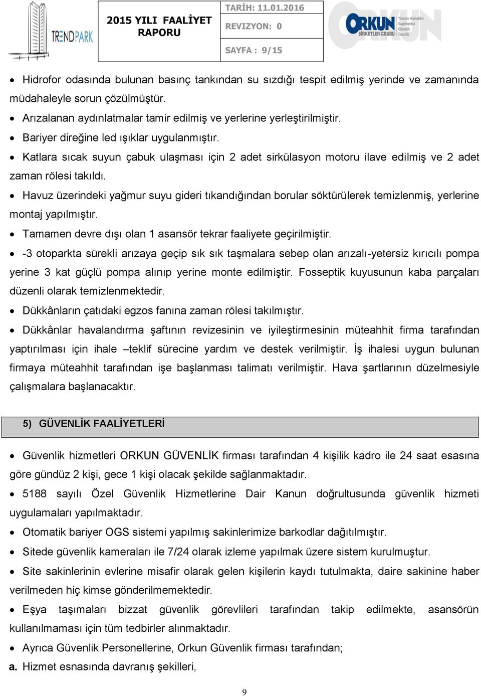 Katlara sıcak suyun çabuk ulaşması için 2 adet sirkülasyon motoru ilave edilmiş ve 2 adet zaman rölesi takıldı.