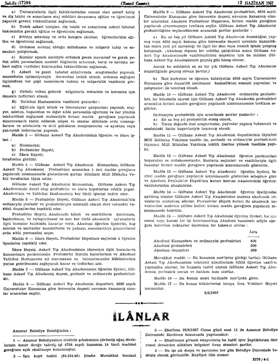 tabipler, diş tabibi ve eczacıların askerî tababet bakımından gerekli eğitim ve Öğretimim sağlamak, c) Sıhhiye astsubay ve ordu hemşire okulları öğrencilerinin eğitim ve öğretimini sağlamak, d)