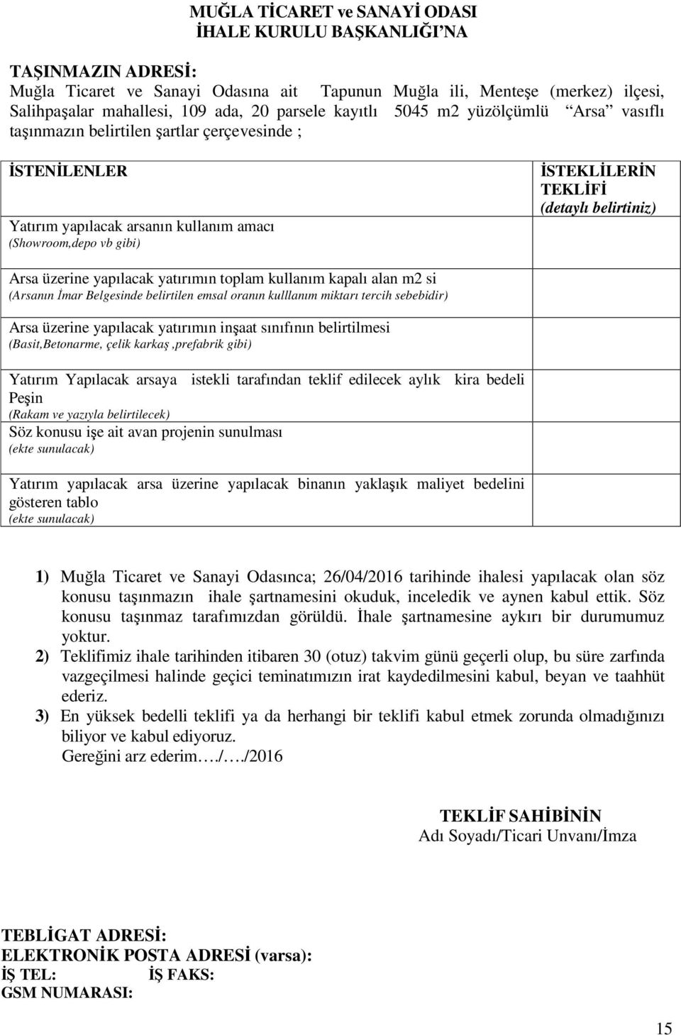 belirtiniz) Arsa üzerine yapılacak yatırımın toplam kullanım kapalı alan m2 si (Arsanın İmar Belgesinde belirtilen emsal oranın kulllanım miktarı tercih sebebidir) Arsa üzerine yapılacak yatırımın