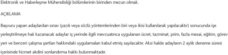 yerleştirilmeye hak kazanacak adaylar iş yerinde ilgili mevzuatınca uygulanan ücret, tazminat, prim, fazla mesai, eğitim,