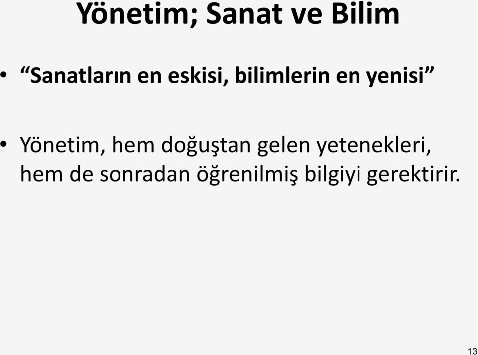 hem doğuştan gelen yetenekleri, hem de