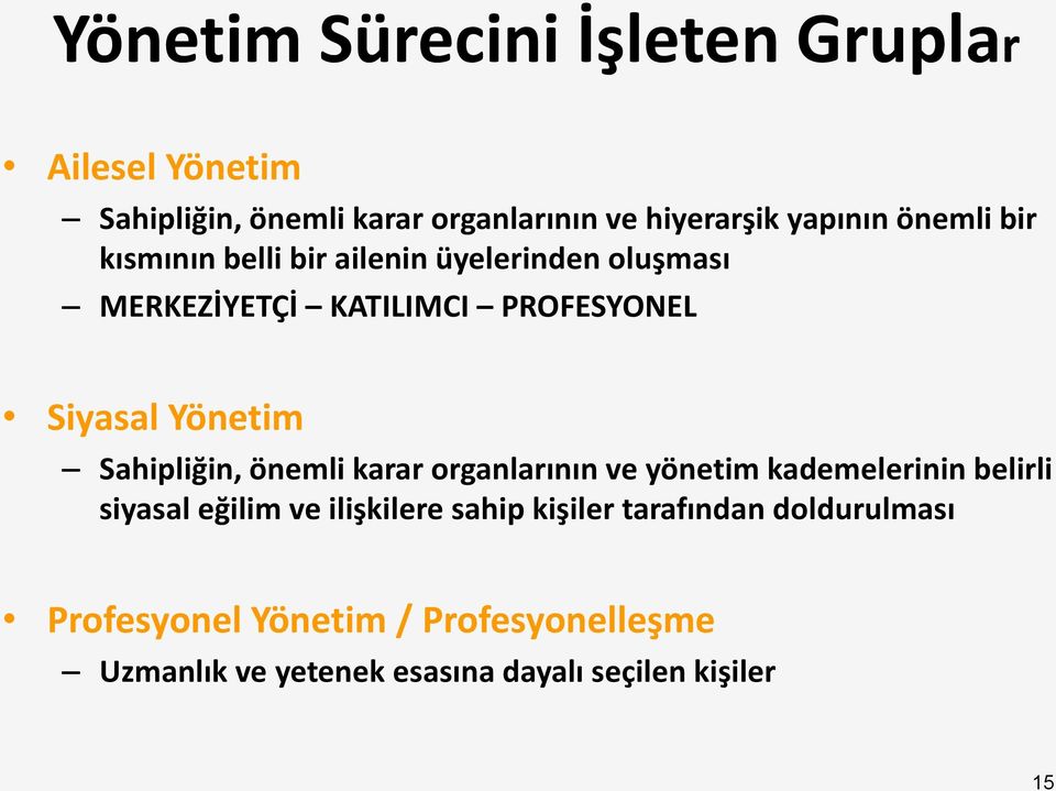 Sahipliğin, önemli karar organlarının ve yönetim kademelerinin belirli siyasal eğilim ve ilişkilere sahip