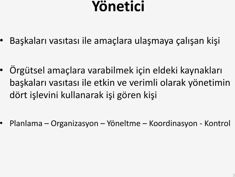 vasıtası ile etkin ve verimli olarak yönetimin dört işlevini