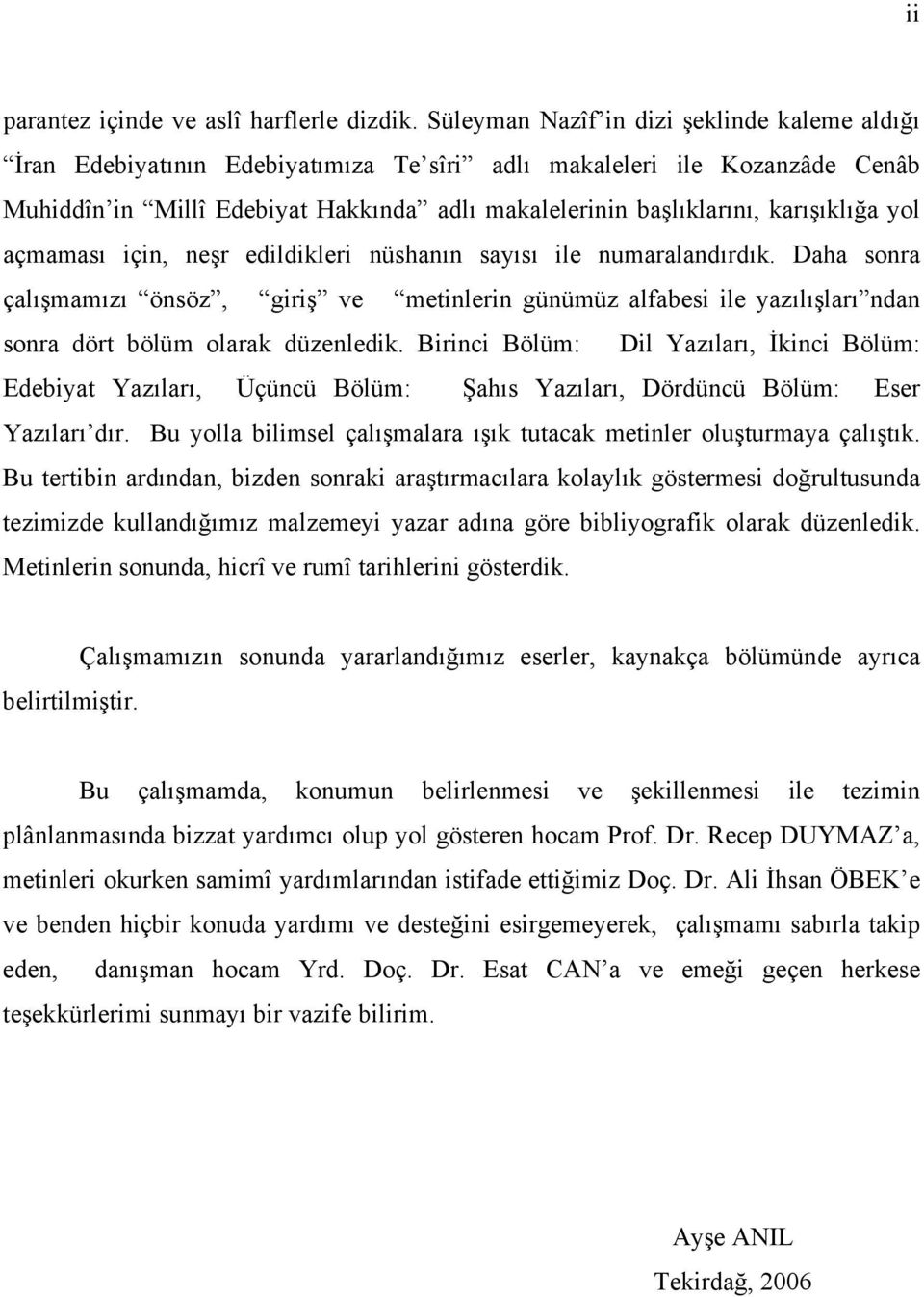 karışıklığa yol açmaması için, neşr edildikleri nüshanın sayısı ile numaralandırdık.