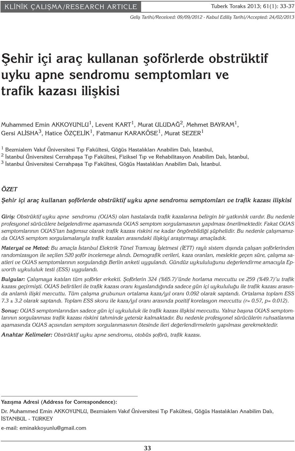 Bezmialem Vakıf Üniversitesi Tıp Fakültesi, Göğüs Hastalıkları Anabilim Dalı, İstanbul, 2 İstanbul Üniversitesi Cerrahpaşa Tıp Fakültesi, Fiziksel Tıp ve Rehabilitasyon Anabilim Dalı, İstanbul, 3