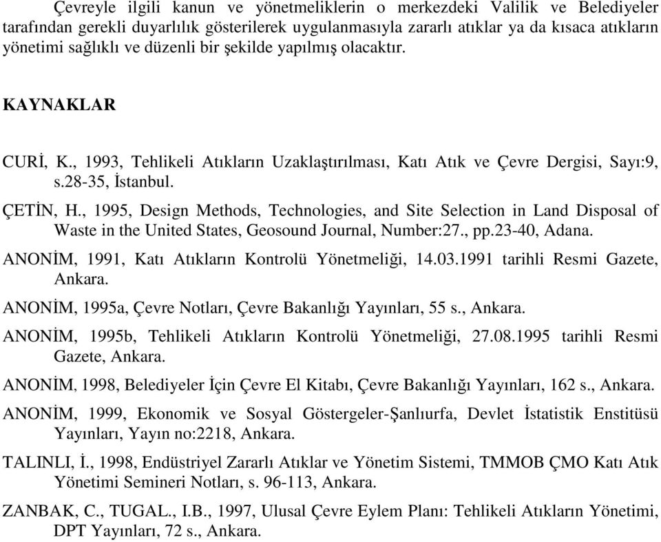 , 1995, Design Methods, Technologies, and Site Selection in Land Disposal of Waste in the United States, Geosound Journal, Number:27., pp.23-40, Adana.