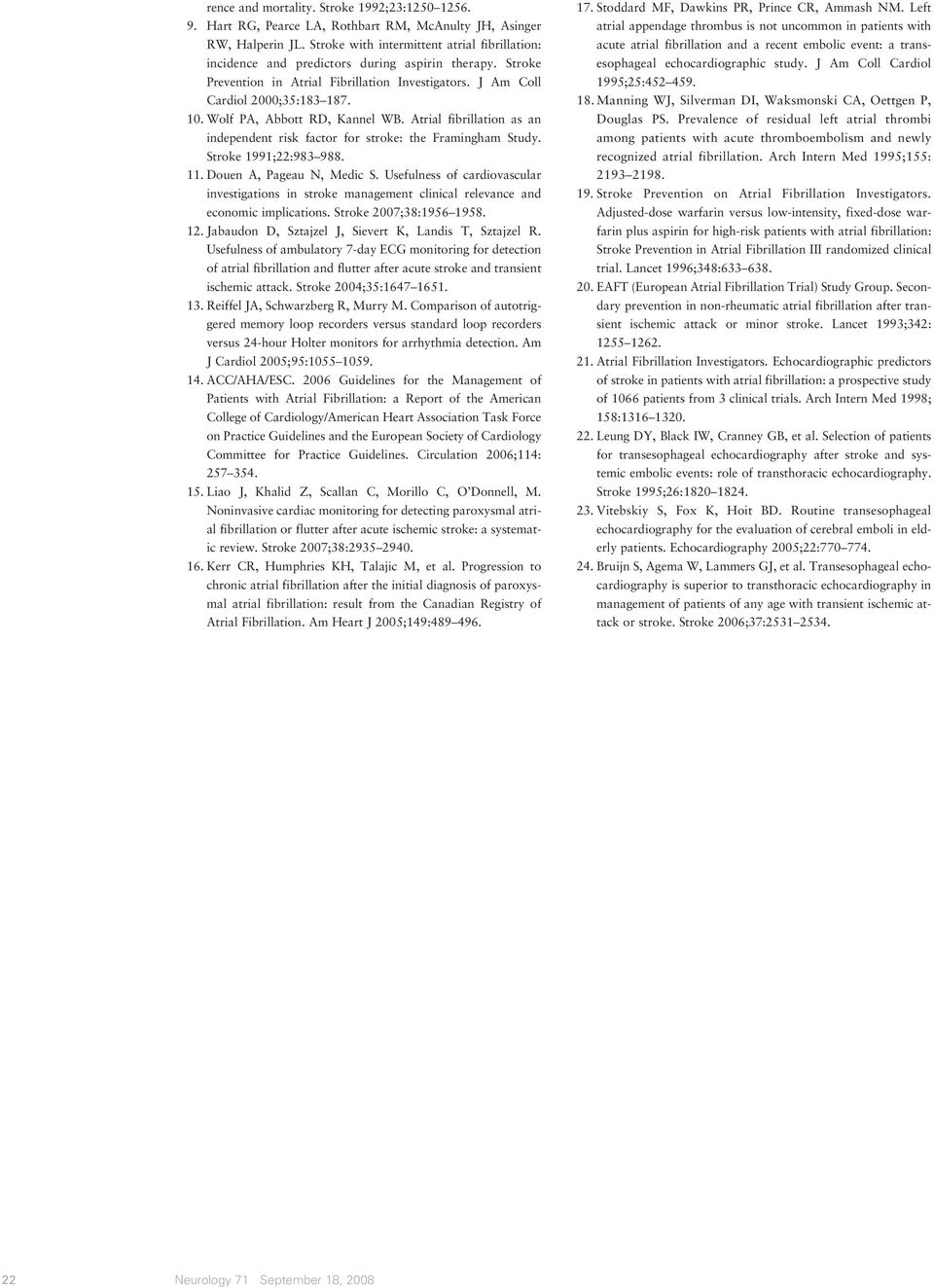 Wolf PA, Abbott RD, Kannel WB. Atrial fibrillation as an independent risk factor for stroke: the Framingham Study. Stroke 1991;22:983 988. 11. Douen A, Pageau N, Medic S.