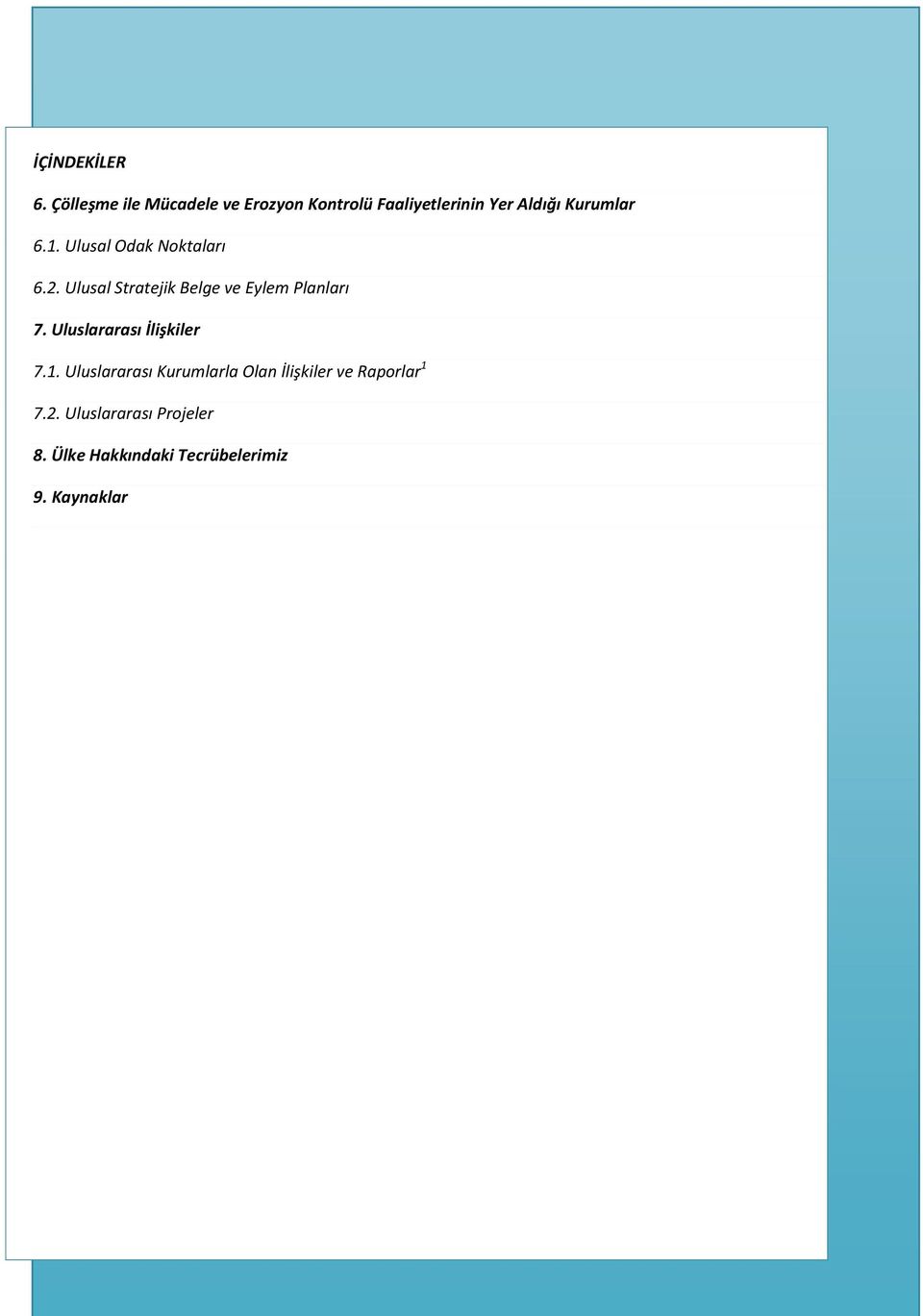 1. Ulusal Odak Noktaları 6.2. Ulusal Stratejik Belge ve Eylem Planları 7.