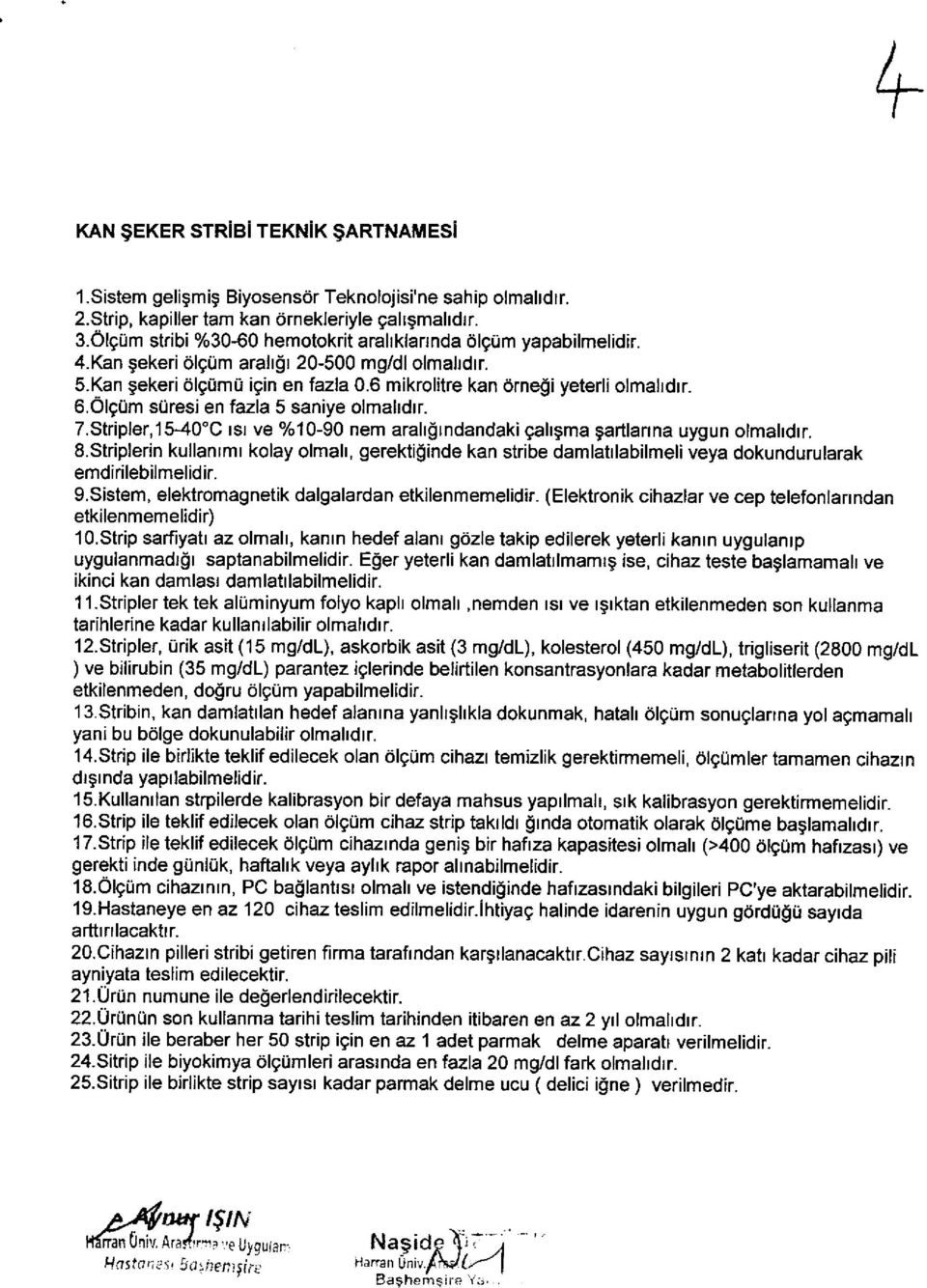 Olgum soresi en fazla 5 saniye olmaltdtr. 7.Stripler,1540'C rsr ve %10-90 nem araltgtndandaki gahgma gartlaflna uygun olmahdtr. S.