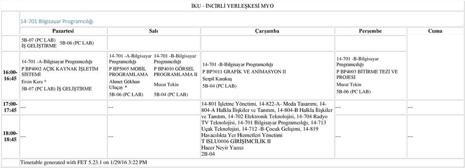 17:00-17:45 14-801 İşletme Yönetimi, 14-822-A- Moda Tasarımı, 14-804-A Halkla İlişkiler ve Tanıtım, 14-804-B Halkla İlişkiler ve Tanıtım, 14-702 Elektronik, 14-704 Radyo TV, 14-701,