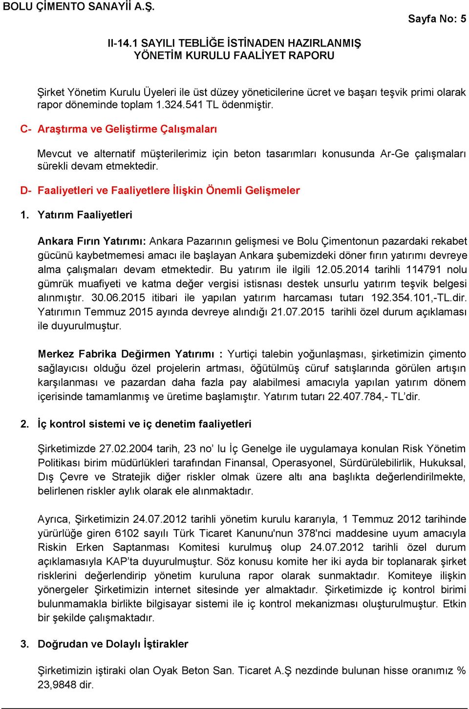 D- Faaliyetleri ve Faaliyetlere İlişkin Önemli Gelişmeler 1.