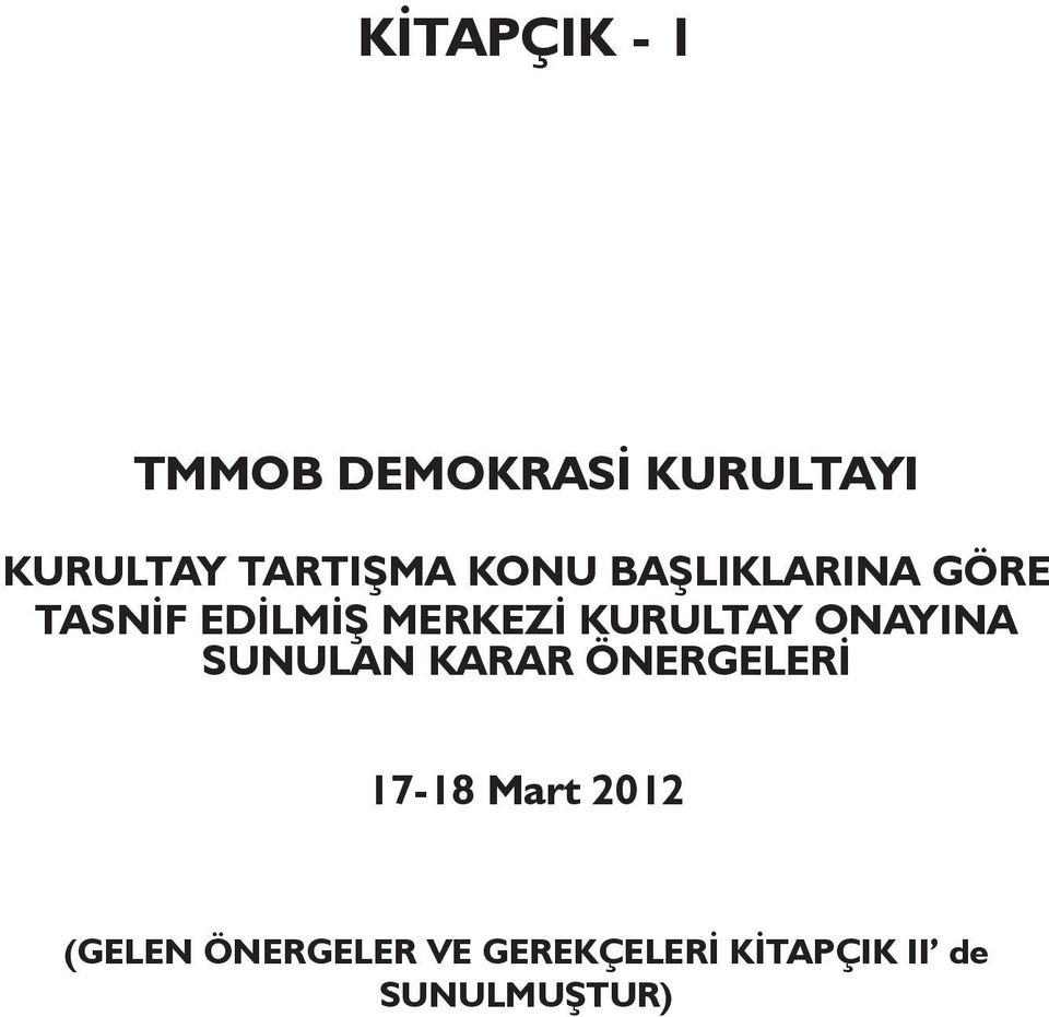 KURULTAY ONAYINA SUNULAN KARAR ÖNERGELERİ 17-18 Mart