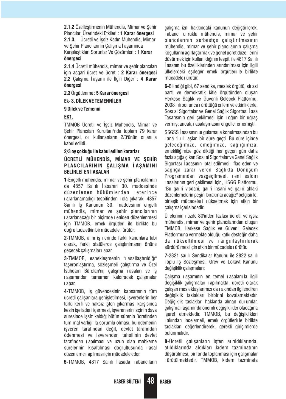 Karar önergesi 2.1.4 Ücretli mühendis, mimar ve þehir plancýlarý için asgari ücret ve ücret : 2 Karar önergesi 2.2 Çalýþma Yaþamý ile Ýlgili Diðer : 4 Karar önergesi 2.