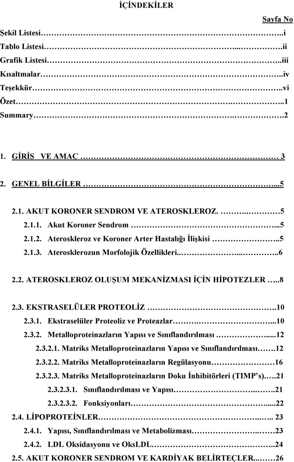 .8 2.3. EKSTRASELÜLER PROTEOLİZ.10 2.3.1. Ekstraselüler Proteoliz ve Proteazlar....10 2.3.2. Metalloproteinazların Yapısı ve Sınıflandırılması....12 2.3.2.1. Matriks Metalloproteinazların Yapısı ve Sınıflandırılması.