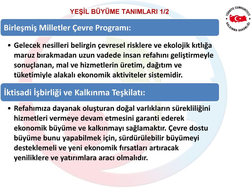 İktisadi İşbirliği ve Kalkınma Teşkilatı: Refahımıza dayanak oluşturan doğal varlıkların sürekliliğini hizmetleri vermeye devam etmesini garanti ederek ekonomik