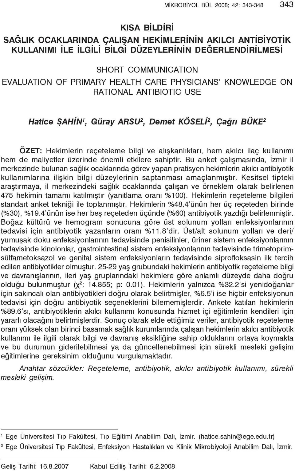 alışkanlıkları, hem akılcı ilaç kullanımı hem de maliyetler üzerinde önemli etkilere sahiptir.