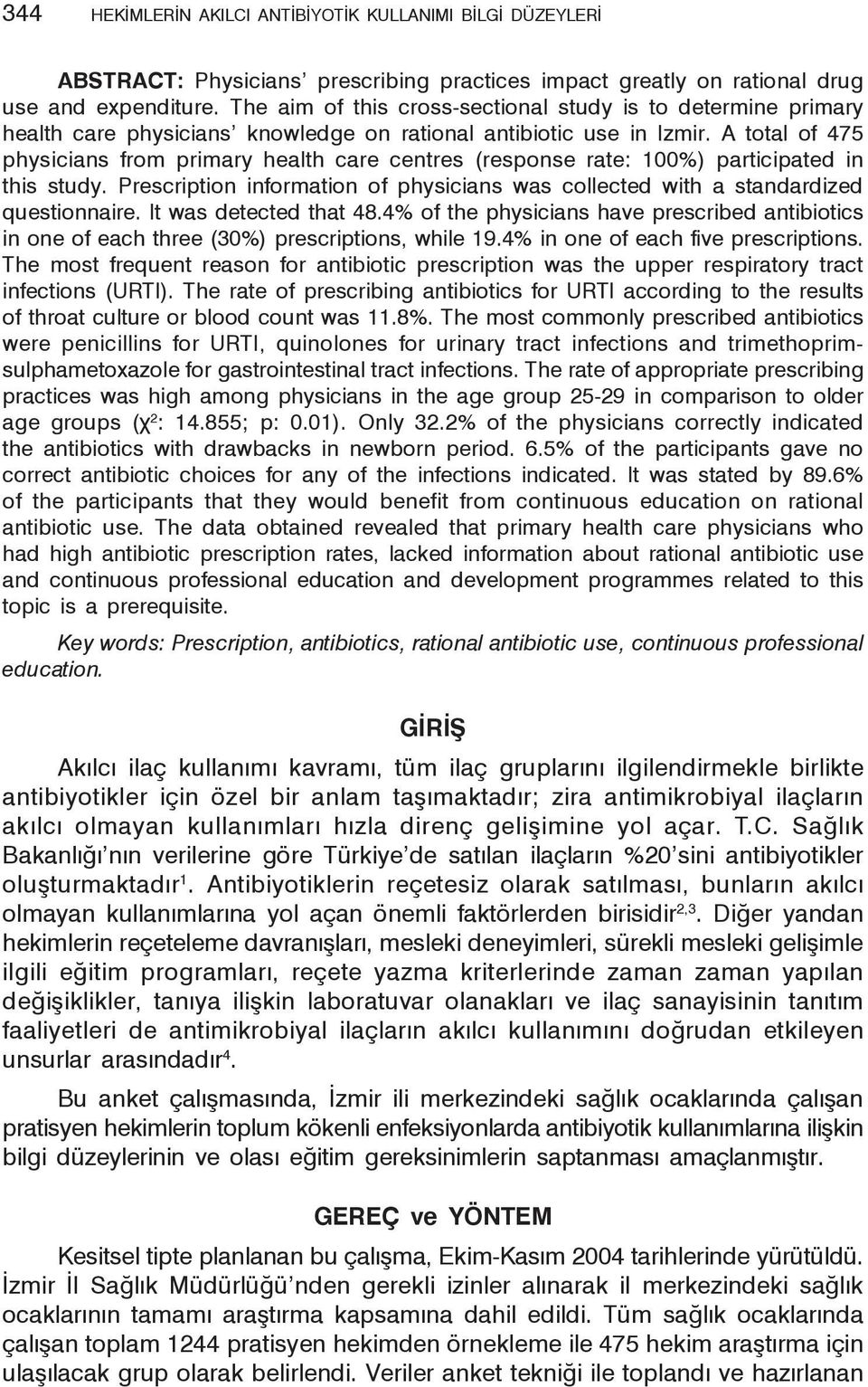 A total of 475 physicians from primary health care centres (response rate: 100%) participated in this study. Prescription information of physicians was collected with a standardized questionnaire.