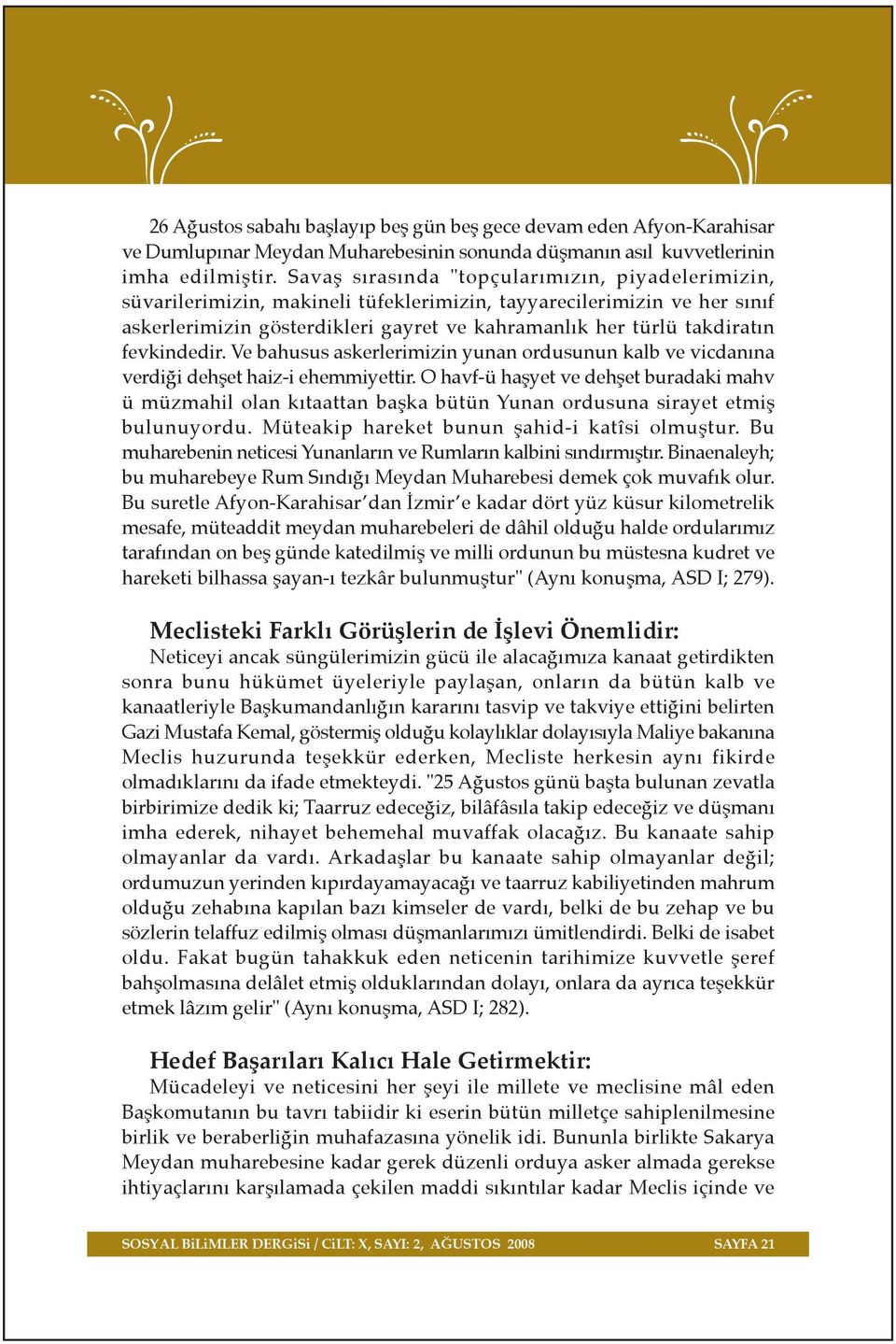 fevkindedir. Ve bahusus askerlerimizin yunan ordusunun kalb ve vicdan na verdi i dehflet haiz-i ehemmiyettir.