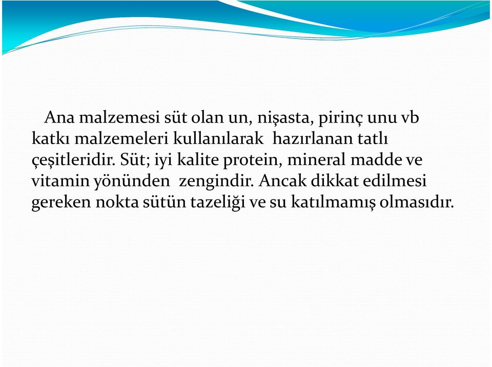 Süt; iyi kalite protein, mineral madde ve vitamin yönünden