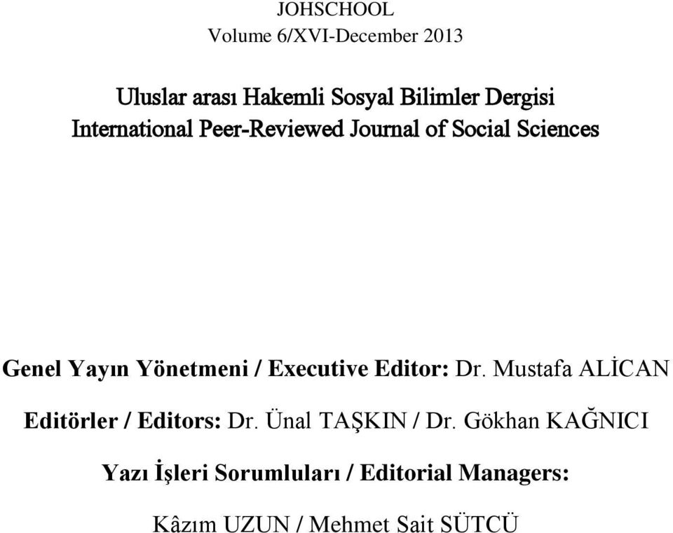 Executive Editor: Dr. Mustafa ALİCAN Editörler / Editors: Dr. Ünal TAŞKIN / Dr.