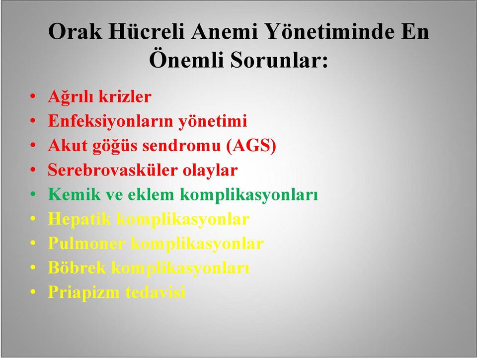 Serebrovasküler olaylar Kemik ve eklem komplikasyonları Hepatik