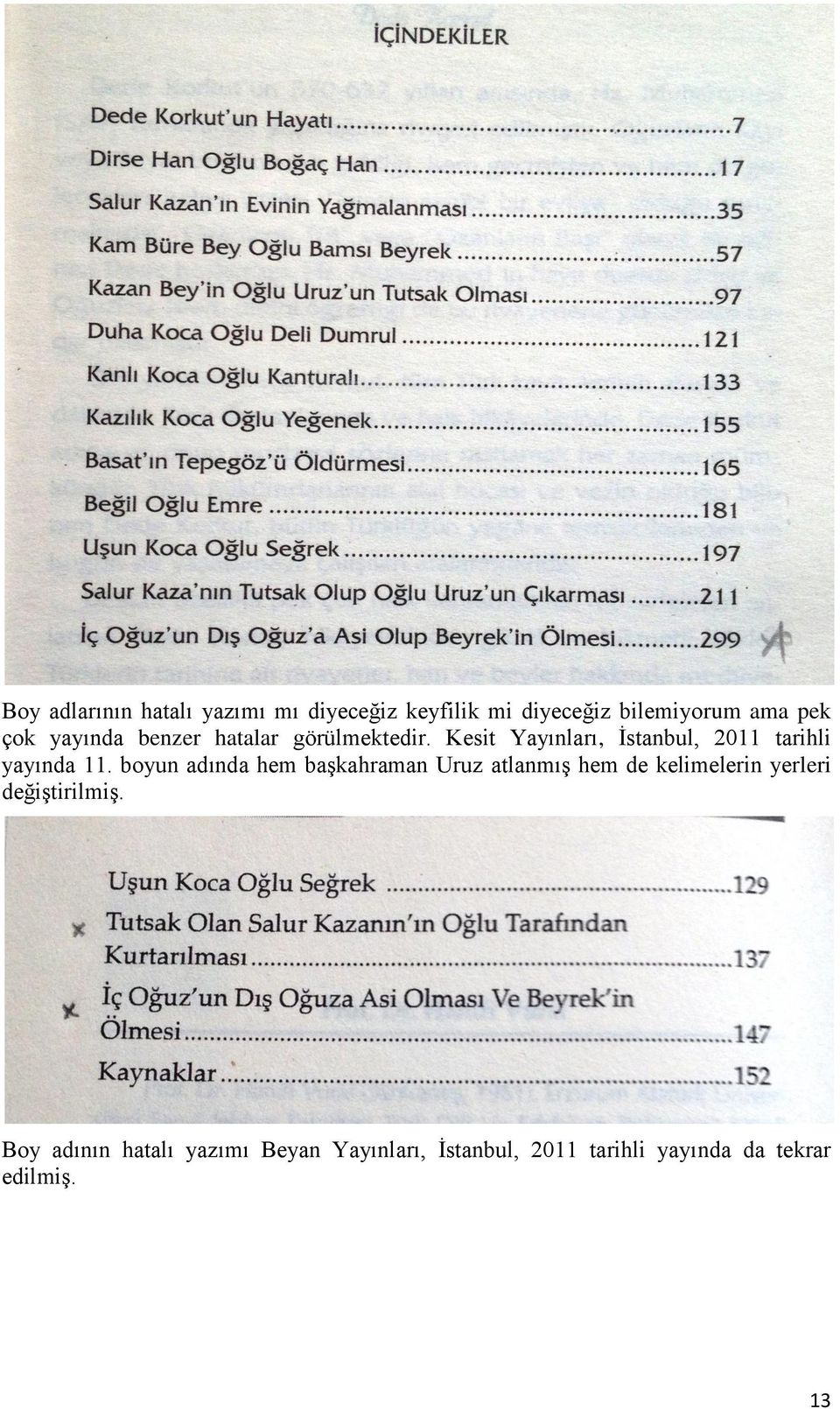 boyun adında hem başkahraman Uruz atlanmış hem de kelimelerin yerleri değiştirilmiş.