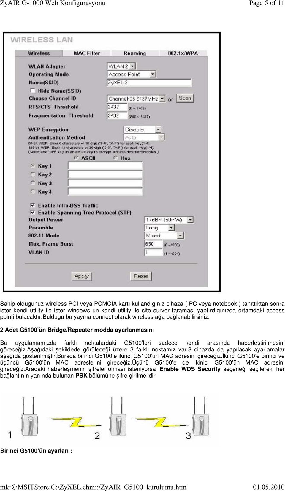 2 Adet G5100 ün Bridge/Repeater modda ayarlanmasını Bu uygulamamızda farklı noktalardaki G5100 leri sadece kendi arasında haberleştirilmesini göreceğiz.