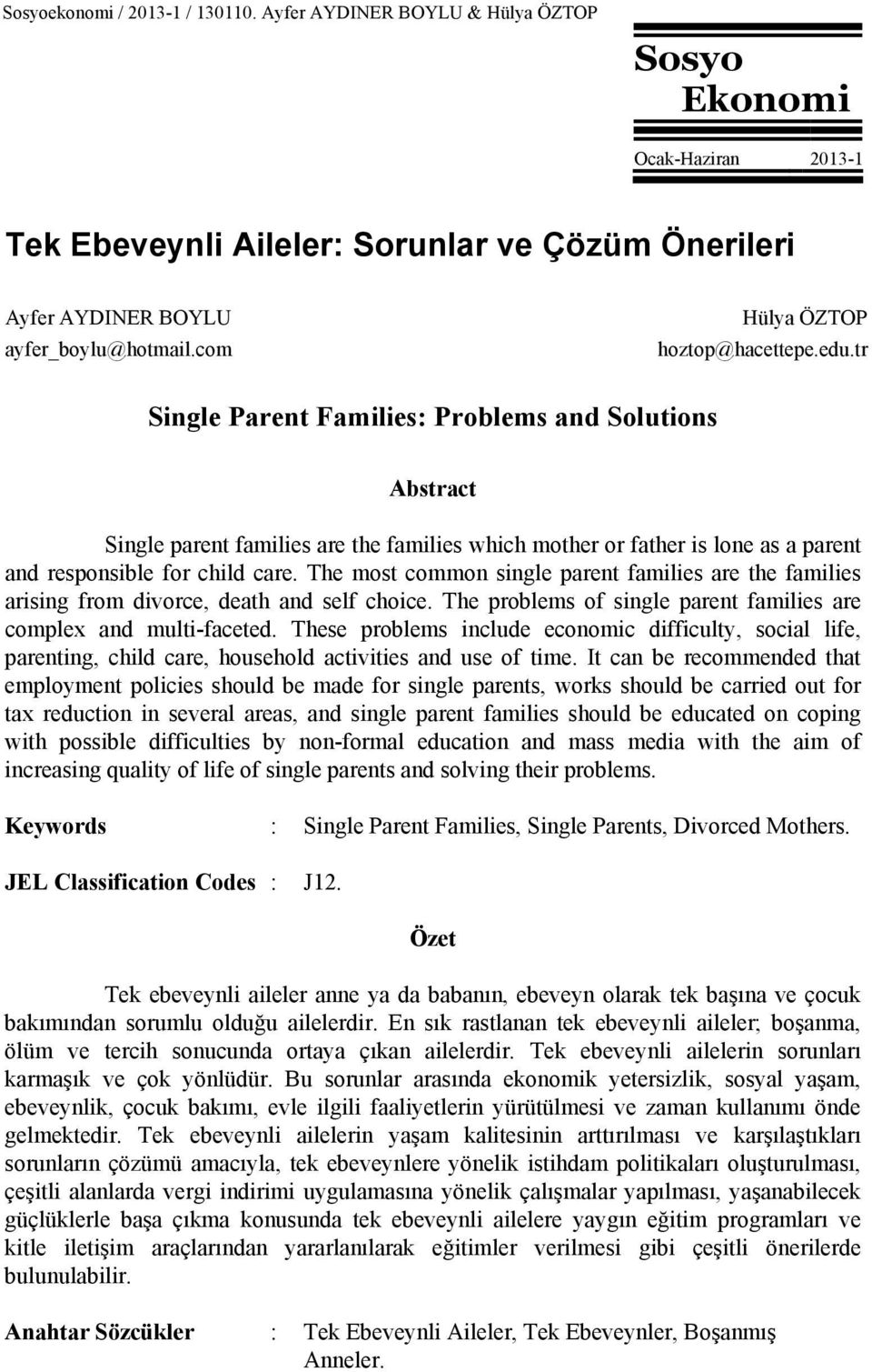 tr Single Parent Families: Problems and Solutions Abstract Single parent families are the families which mother or father is lone as a parent and responsible for child care.