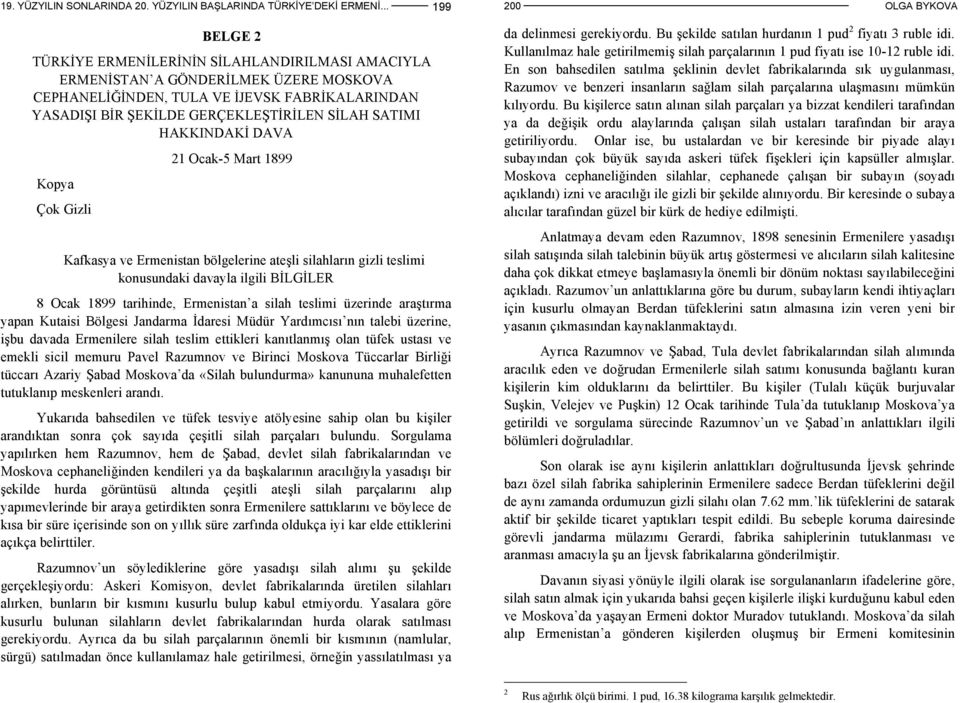 SATIMI HAKKINDAKİ DAVA Kopya Çok Gizli 21 Ocak-5 Mart 1899 Kafkasya ve Ermenistan bölgelerine ateşli silahların gizli teslimi konusundaki davayla ilgili BİLGİLER 8 Ocak 1899 tarihinde, Ermenistan a