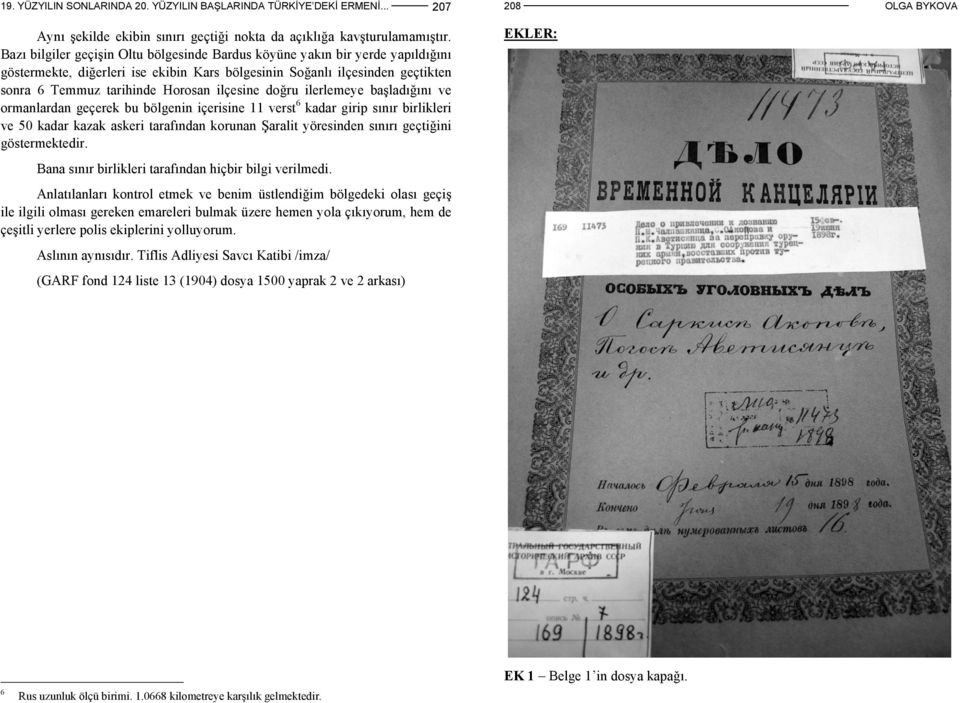 ilçesine doğru ilerlemeye başladığını ve ormanlardan geçerek bu bölgenin içerisine 11 verst 6 kadar girip sınır birlikleri ve 50 kadar kazak askeri tarafından korunan Şaralit yöresinden sınırı