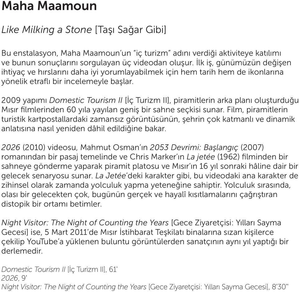 2009 yapımı Domestic Tourism II [İç Turizm II], piramitlerin arka planı oluşturduğu Mısır filmlerinden 60 yıla yayılan geniş bir sahne seçkisi sunar.