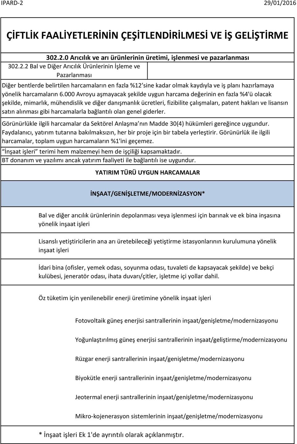 000 Avroyu aşmayacak şekilde uygun harcama değerinin en fazla %4'ü olacak şekilde, mimarlık, mühendislik ve diğer danışmanlık ücretleri, fizibilite çalışmaları, patent hakları ve lisansın satın