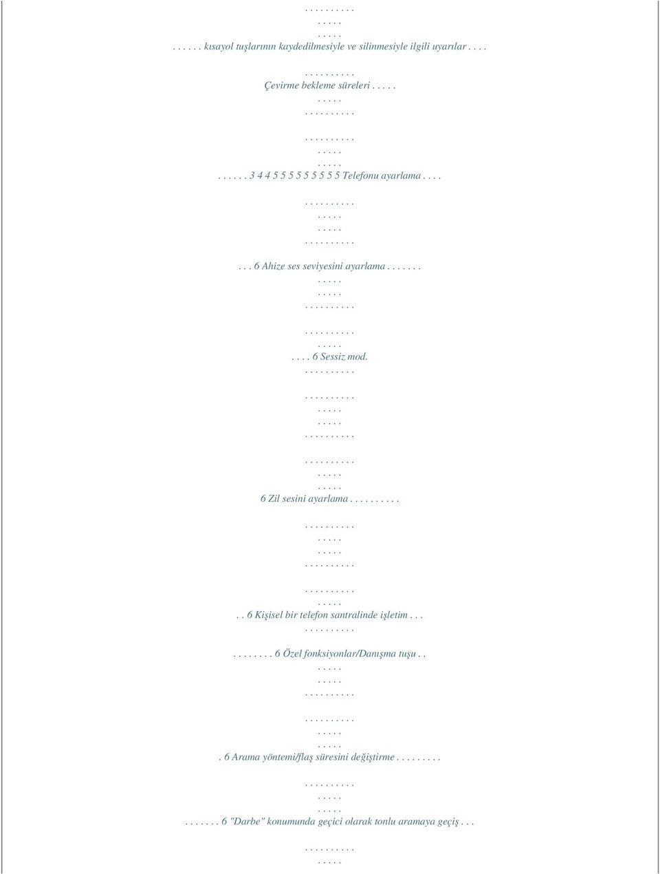 6 Zil sesini ayarlama.. 6 Kişisel bir telefon santralinde işletim...... 6 Özel fonksiyonlar/danışma tuşu.