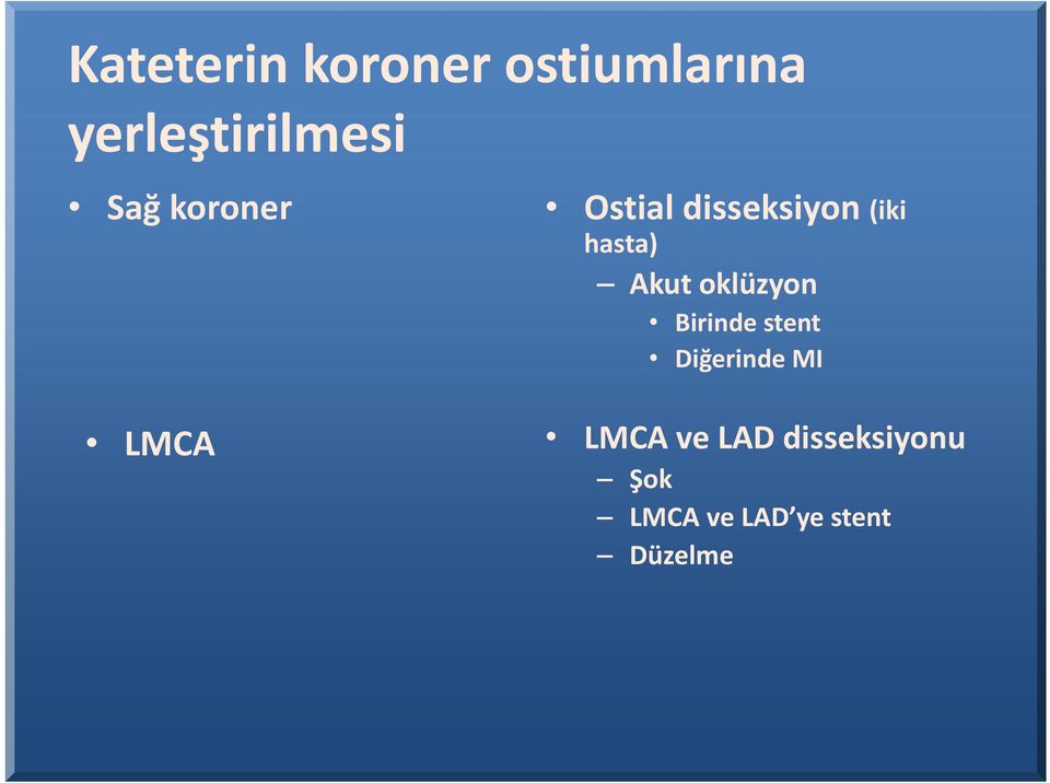 oklüzyon Birinde stent Diğerinde MI LMCA LMCA ve