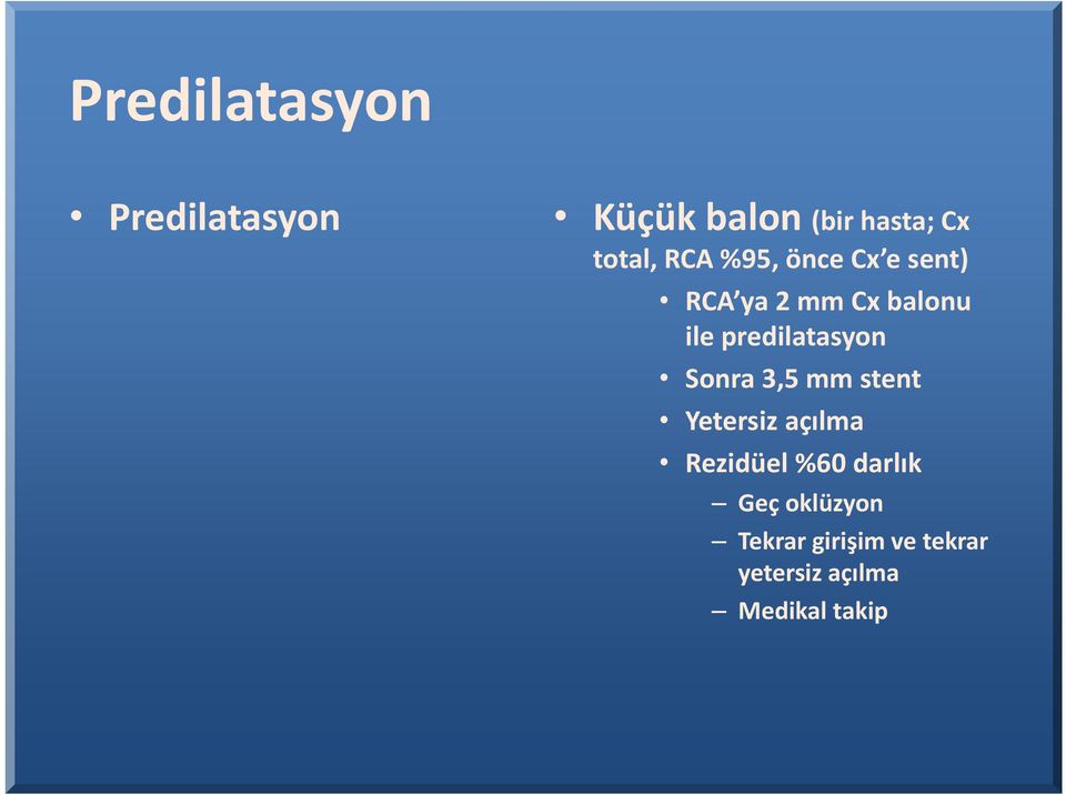 predilatasyon Sonra 3,5 mm stent Yetersiz açılma Rezidüel %60