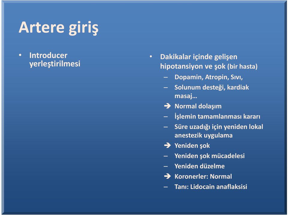 İşlemin tamamlanması kararı Süre uzadığı için yeniden lokal anestezik uygulama