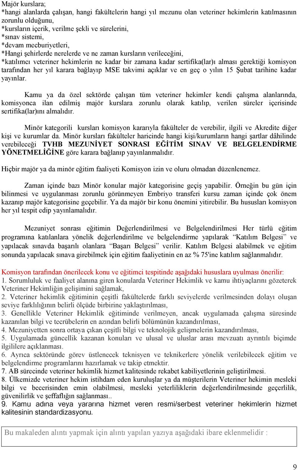 her yıl karara bağlayıp takvimi açıklar ve en geç o yılın 15 Şubat tarihine kadar yayınlar.