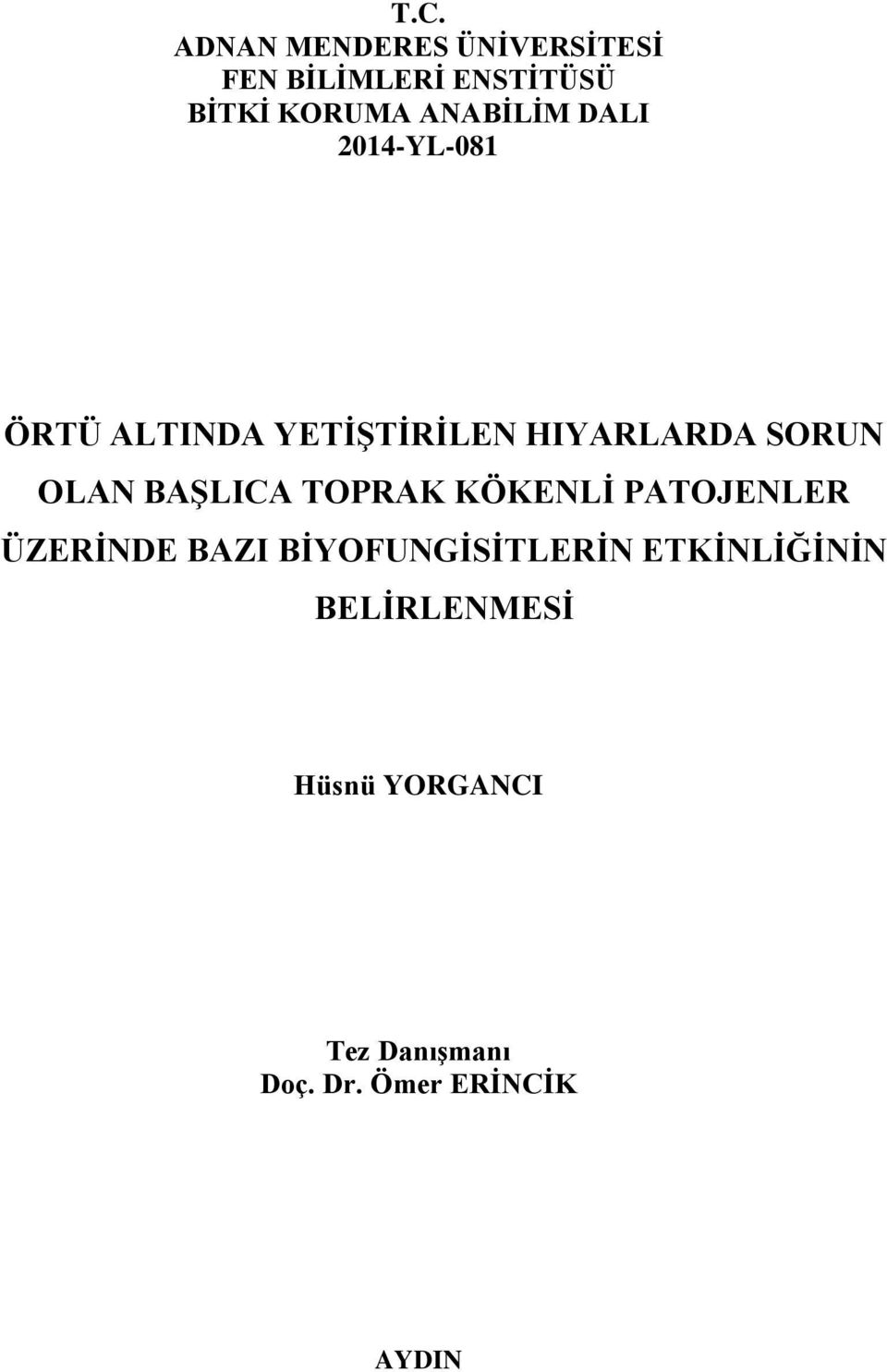 OLAN BAŞLICA TOPRAK KÖKENLİ PATOJENLER ÜZERİNDE BAZI BİYOFUNGİSİTLERİN