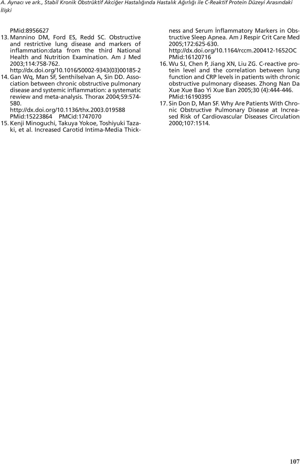 1016/s000-9343(03)00185-14. Gan Wq, Man SF, Senthilselvan A, Sin DD. Association between chronic obstructive pulmonary disease and systemic inflammation: a systematic rewiew and meta-analysis.