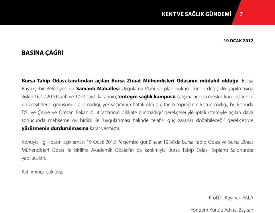 2010 tarih ve 1072 sayılı kararının, entegre sağlık kampüsü çalışmalarında meslek kuruluşlarının, üniversitelerin görüşünün alınmadığı, yer seçiminin hatalı olduğu, tarım toprağının korunmadığı, bu