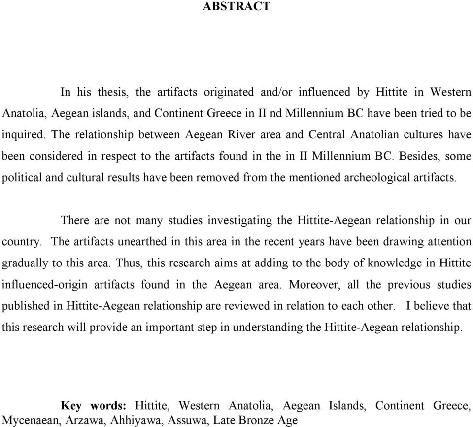 Besides, some political and cultural results have been removed from the mentioned archeological artifacts. There are not many studies investigating the Hittite-Aegean relationship in our country.