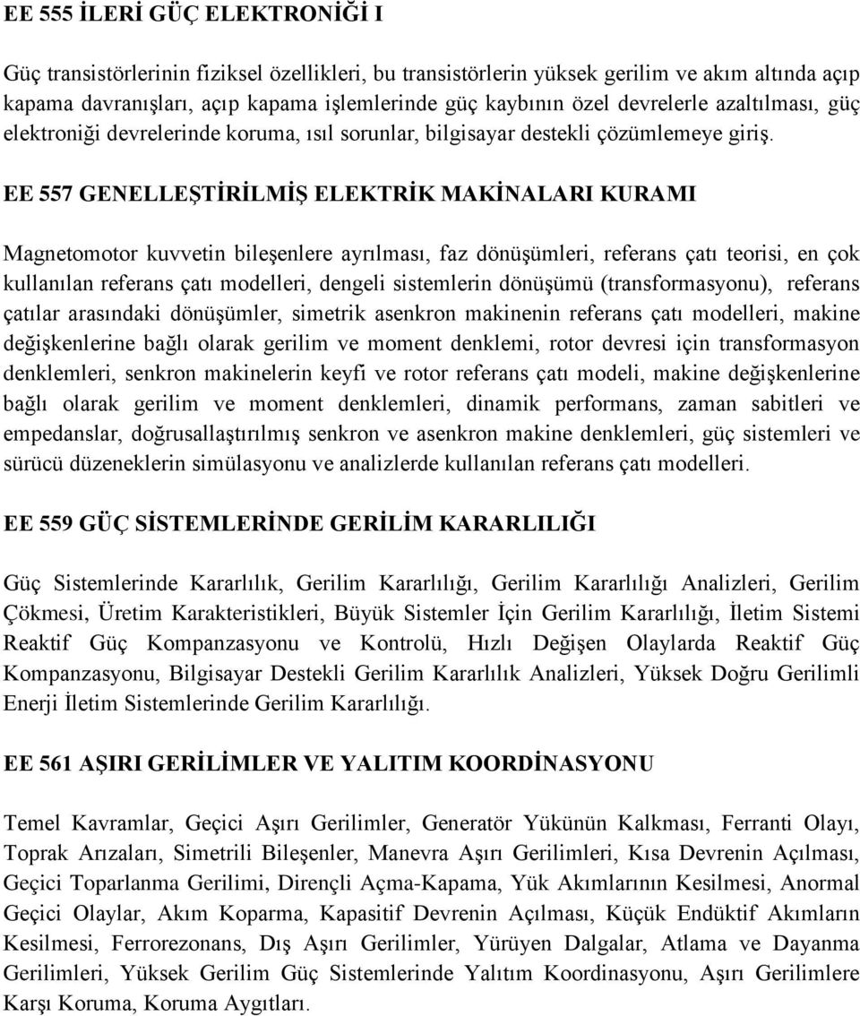 EE 557 GENELLEŞTİRİLMİŞ ELEKTRİK MAKİNALARI KURAMI Magnetomotor kuvvetin bileşenlere ayrılması, faz dönüşümleri, referans çatı teorisi, en çok kullanılan referans çatı modelleri, dengeli sistemlerin