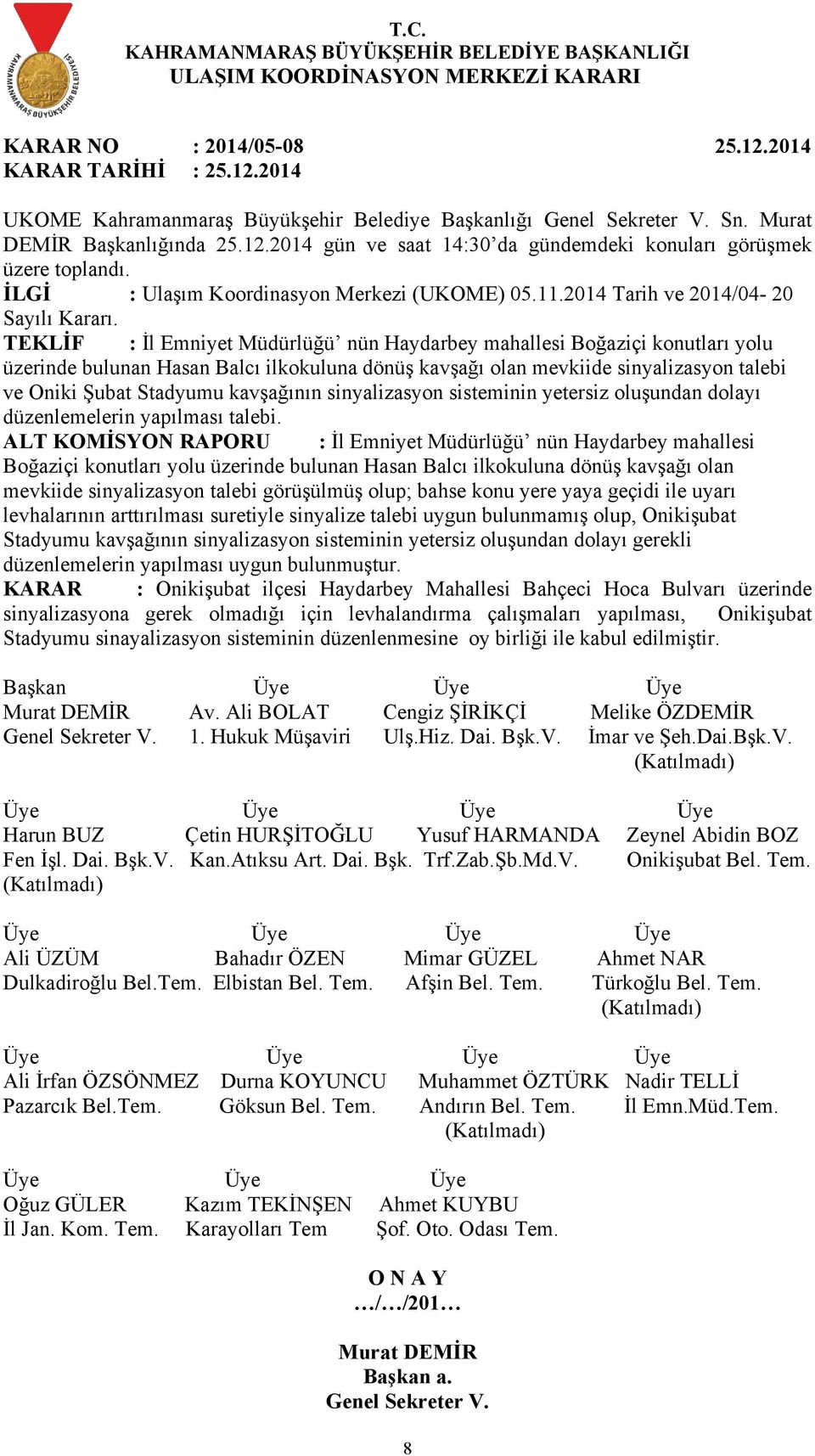 kavşağının sinyalizasyon sisteminin yetersiz oluşundan dolayı düzenlemelerin yapılması talebi.