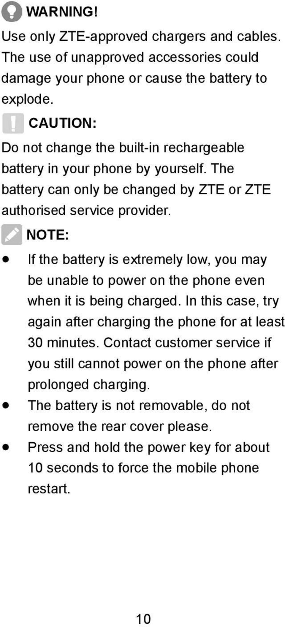 NOTE: If the battery is extremely low, you may be unable to power on the phone even when it is being charged. In this case, try again after charging the phone for at least 30 minutes.