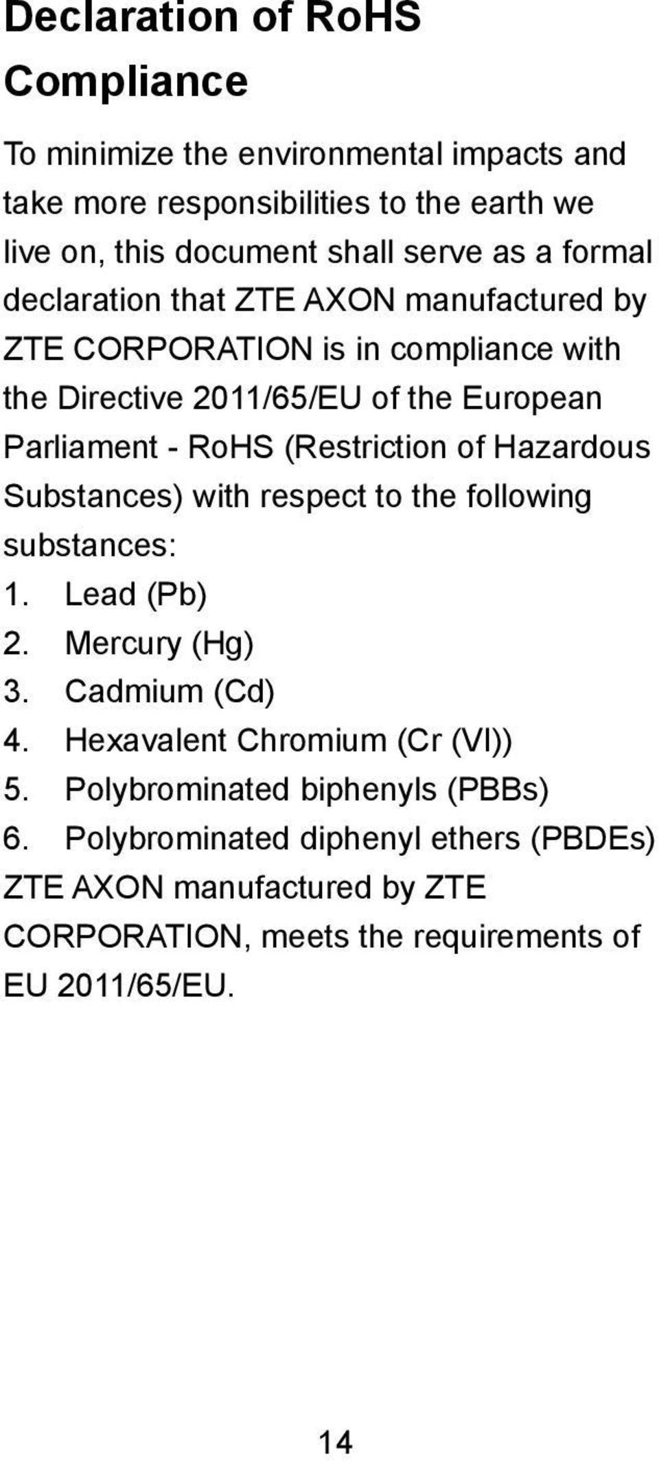 (Restriction of Hazardous Substances) with respect to the following substances: 1. Lead (Pb) 2. Mercury (Hg) 3. Cadmium (Cd) 4.