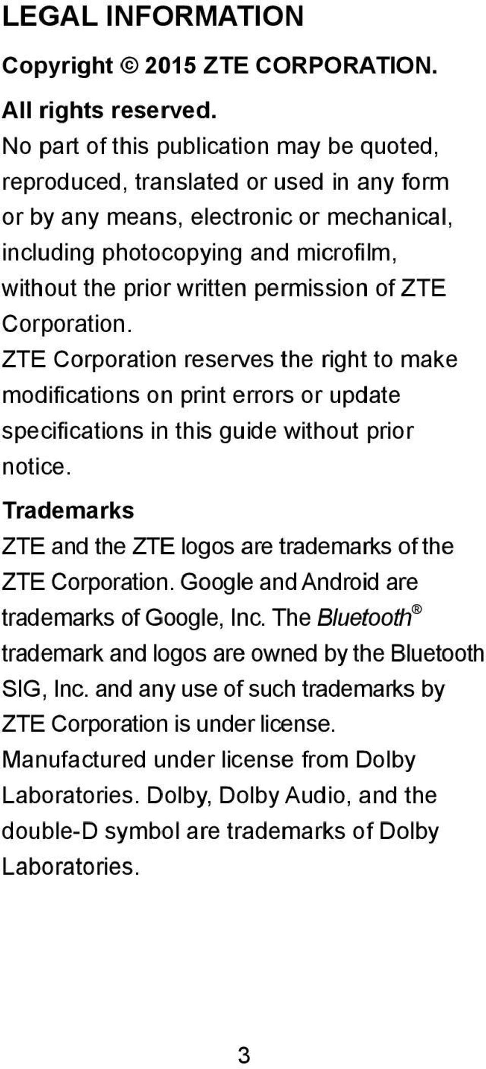 permission of ZTE Corporation. ZTE Corporation reserves the right to make modifications on print errors or update specifications in this guide without prior notice.
