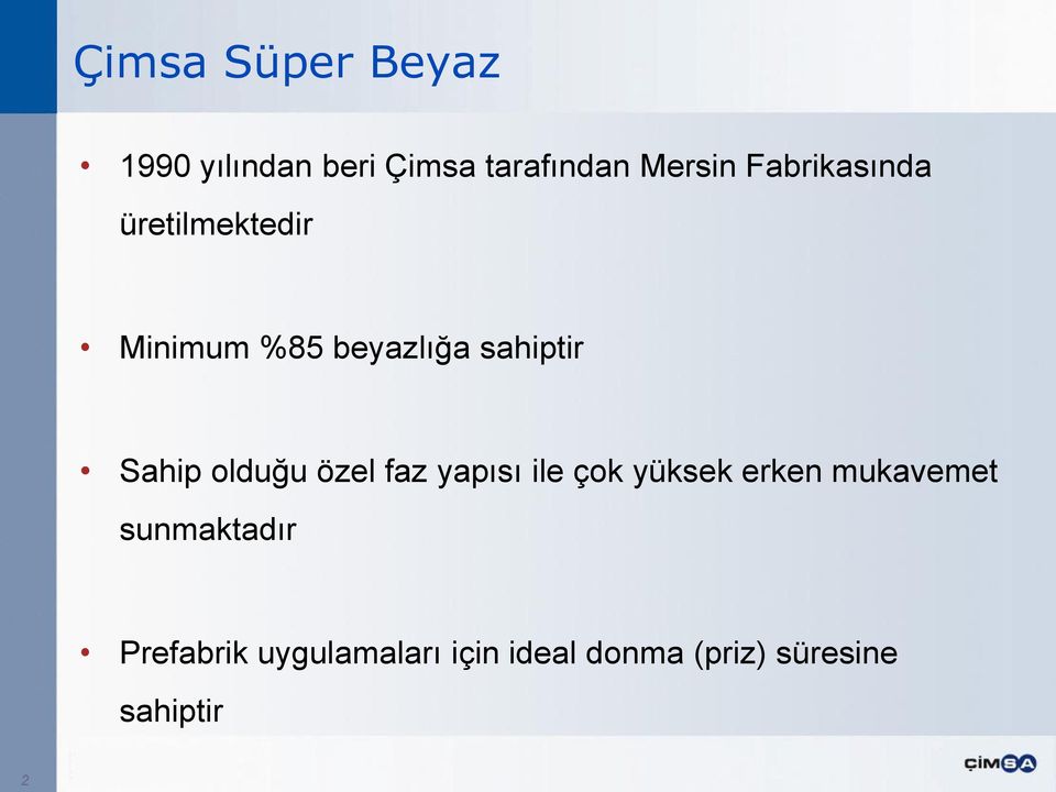 olduğu özel faz yapısı ile çok yüksek erken mukavemet